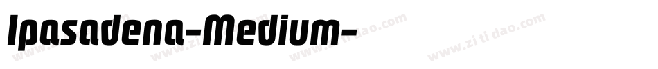 Ipasadena-Medium字体转换