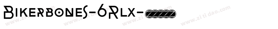 Bikerbones-6Rlx字体转换