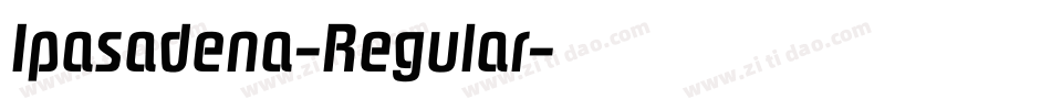 Ipasadena-Regular字体转换