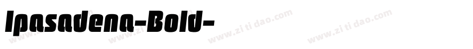 Ipasadena-Bold字体转换