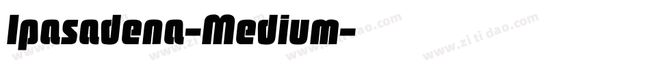 Ipasadena-Medium字体转换
