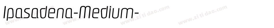 Ipasadena-Medium字体转换