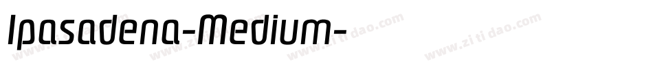 Ipasadena-Medium字体转换