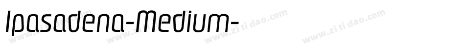 Ipasadena-Medium字体转换