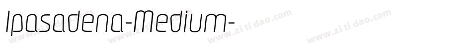 Ipasadena-Medium字体转换