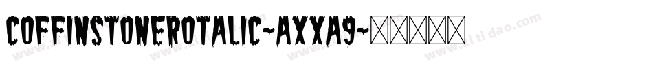 CoffinStoneRotalic-axxA9字体转换
