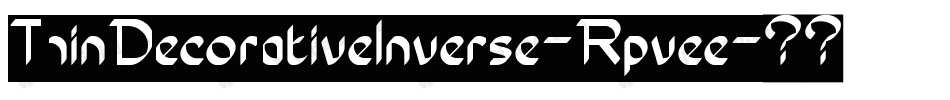 ThinDecorativeInverse-Rpvee字体转换