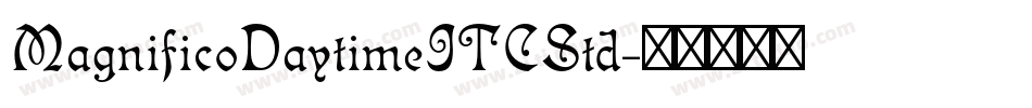 MagnificoDaytimeITCStd字体转换