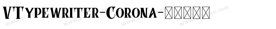 VTypewriter-Corona字体转换