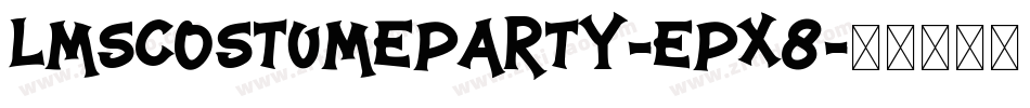 LmsCostumeParty-Epx8字体转换 LmsCostumeParty-Epx8字体转换