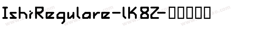 IshiRegulare-lK8Z字体转换