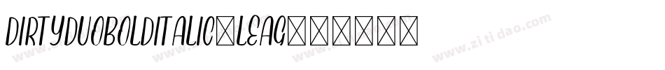DirtyDuoBoldItalic-LEag字体转换