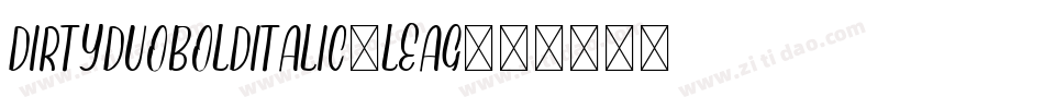 DirtyDuoBoldItalic-LEag字体转换