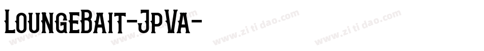 LoungeBait-JpVa字体转换