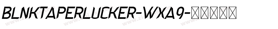 BlnkTaperLucker-WXa9字体转换 BlnkTaperLucker-WXa9字体转换