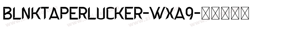 BlnkTaperLucker-WXa9字体转换 BlnkTaperLucker-WXa9字体转换