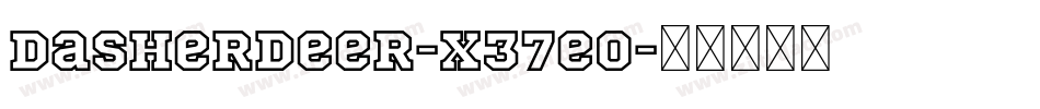 DasherDeer-x37e0字体转换