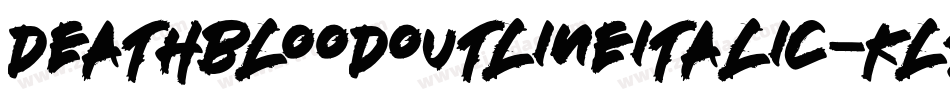 DeathbloodOutlineItalic-KLZZ字体转换