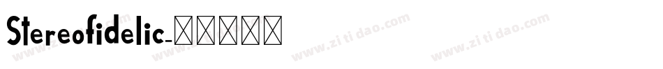 Stereofidelic字体转换