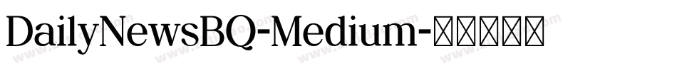 DailyNewsBQ-Medium字体转换