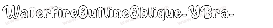 WaterfireOutlineOblique-YBra字体转换