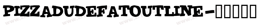 PIZZADUDEFATOUTLINE字体转换
