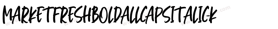 MarketFreshBoldAllCapsItalic-K4XA字体转换 MarketFreshBoldAllCapsItalic-K4XA字体转换