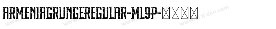 ArmeniaGrungeRegular-Ml9p字体转换