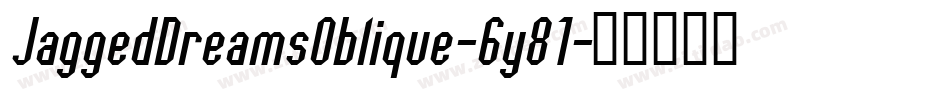 JaggedDreamsOblique-6y81字体转换