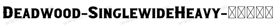 Deadwood-SinglewideHeavy字体转换