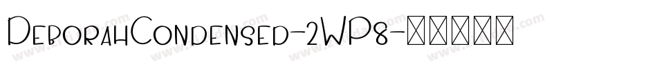 DeborahCondensed-2WP8字体转换