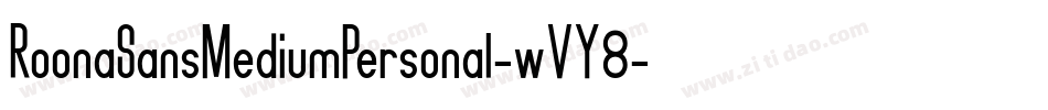 RoonaSansMediumPersonal-wVY8字体转换 RoonaSansMediumPersonal-wVY8字体转换