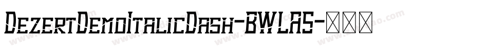 DezertDemoItalicDash-BWLA5字体转换
