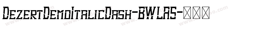 DezertDemoItalicDash-BWLA5字体转换