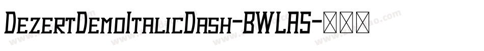 DezertDemoItalicDash-BWLA5字体转换