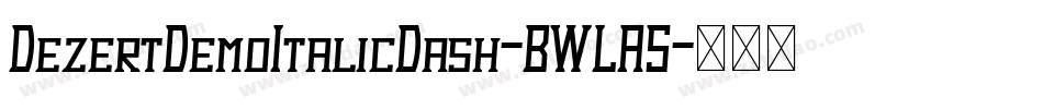 DezertDemoItalicDash-BWLA5字体转换