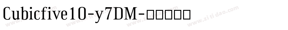 Cubicfive10-y7DM字体转换