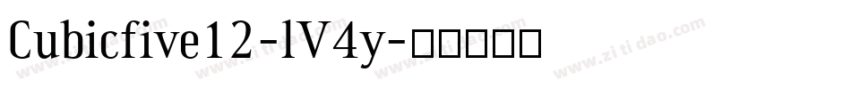 Cubicfive12-lV4y字体转换