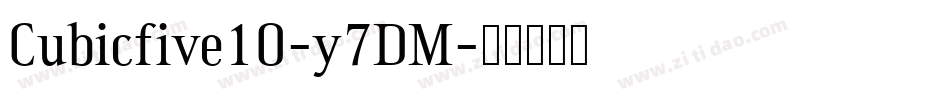 Cubicfive10-y7DM字体转换