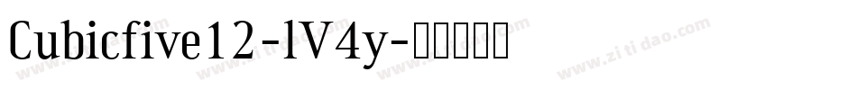 Cubicfive12-lV4y字体转换