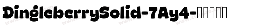 DingleberrySolid-7Ay4字体转换