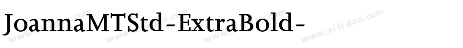 JoannaMTStd-ExtraBold字体转换 JoannaMTStd-ExtraBold字体转换