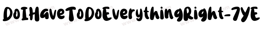 DoIHaveToDoEverythingRight-7YED字体转换