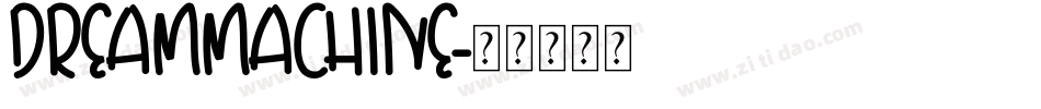 DREAMMACHINE字体转换