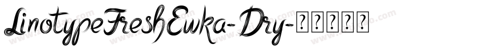 LinotypeFreshEwka-Dry字体转换