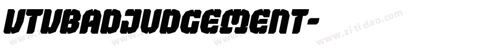 VTVBadJudgement字体转换