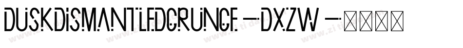 DuskDismantledGrunge-DXZW字体转换