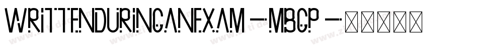WrittenDuringAnExam-MBGp字体转换