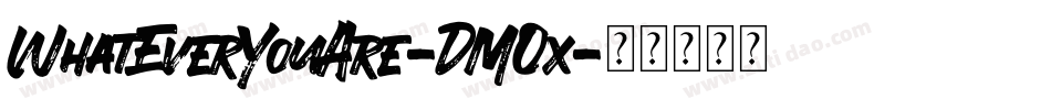 WhatEverYouAre-DMOx字体转换