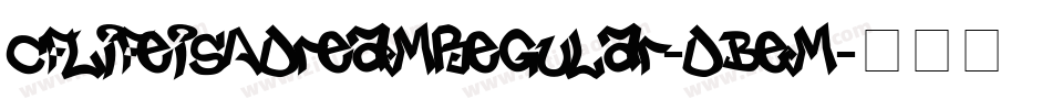 CfLifeIsADreamRegular-DBem字体转换